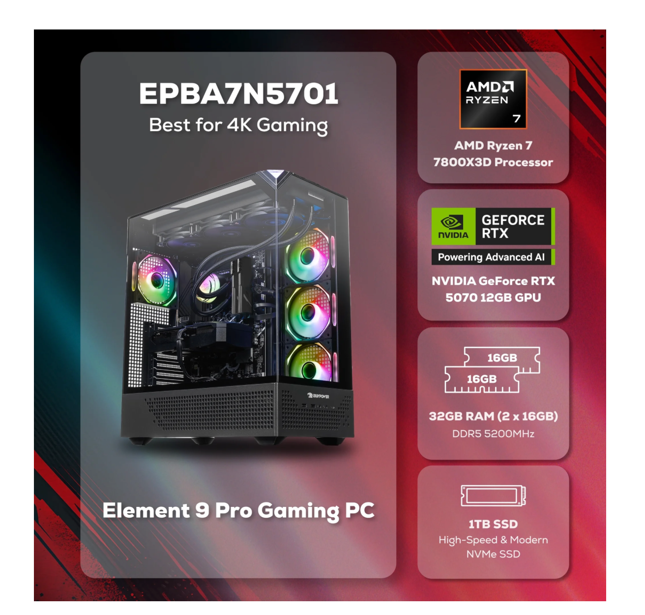 Gaming Desktop PC Element Pro, AMD Ryzen 7 7800X3D, NVIDIA GeForce RTX 5070 12GB, 32GB DDR5 RGB RAM, 1TB NVMe SSD, EPBA7N5701